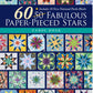 60 Fabulous Paper-Pieced Stars Second Edition