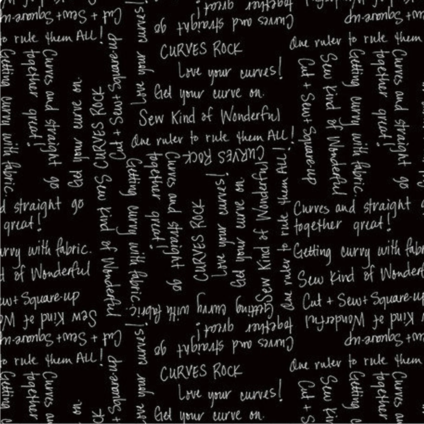 Writing on the Wall Curves Black quilting cotton by Sew Kind of Wonderful for FreeSpirit Fabrics -- rich black ground with white handwritten quilting phrases including Curves Rock, Love your curves, Get your curve on, Sew Kind of Wonderful, One ruler to rule them ALL, Cut and Sew and Square-up, Getting curvy with fabric, and Curves and straight go together great