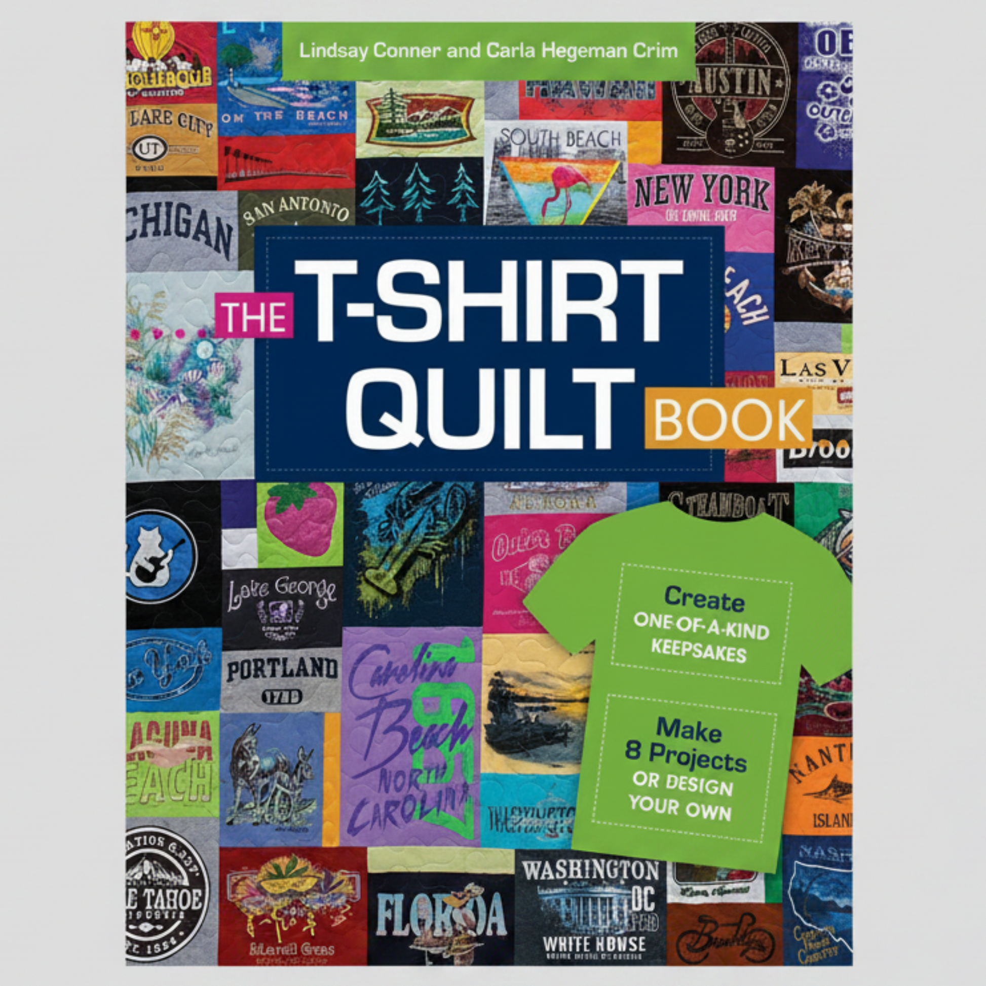 The T-Shirt Quilt Book cover featuring colorful memory quilts made from travel and souvenir T-shirts
