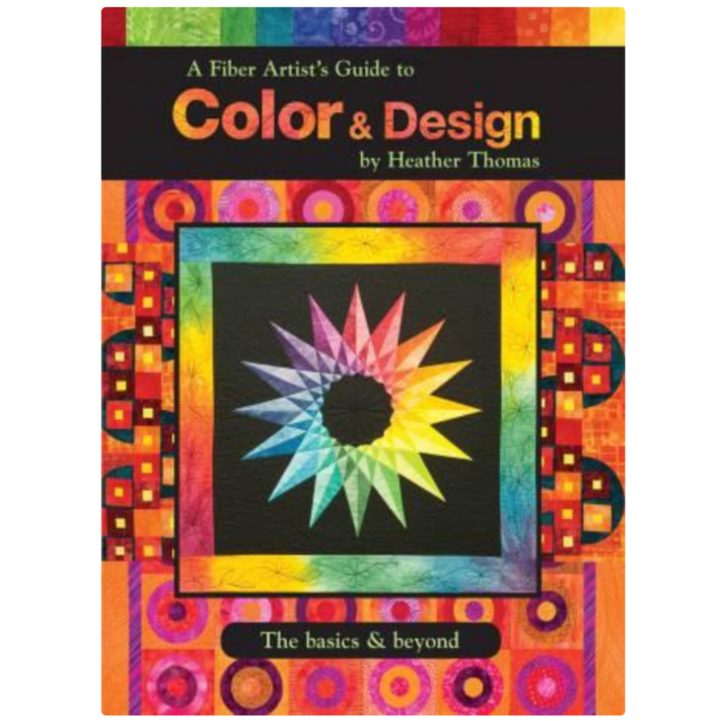 A Fiber Artist Guide to Color & Design The Basics & Beyond
